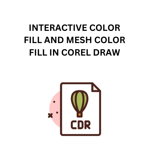 63.INTERACTIVE COLOR FILL AND MESH COLOR FILL IN COREL DRAW